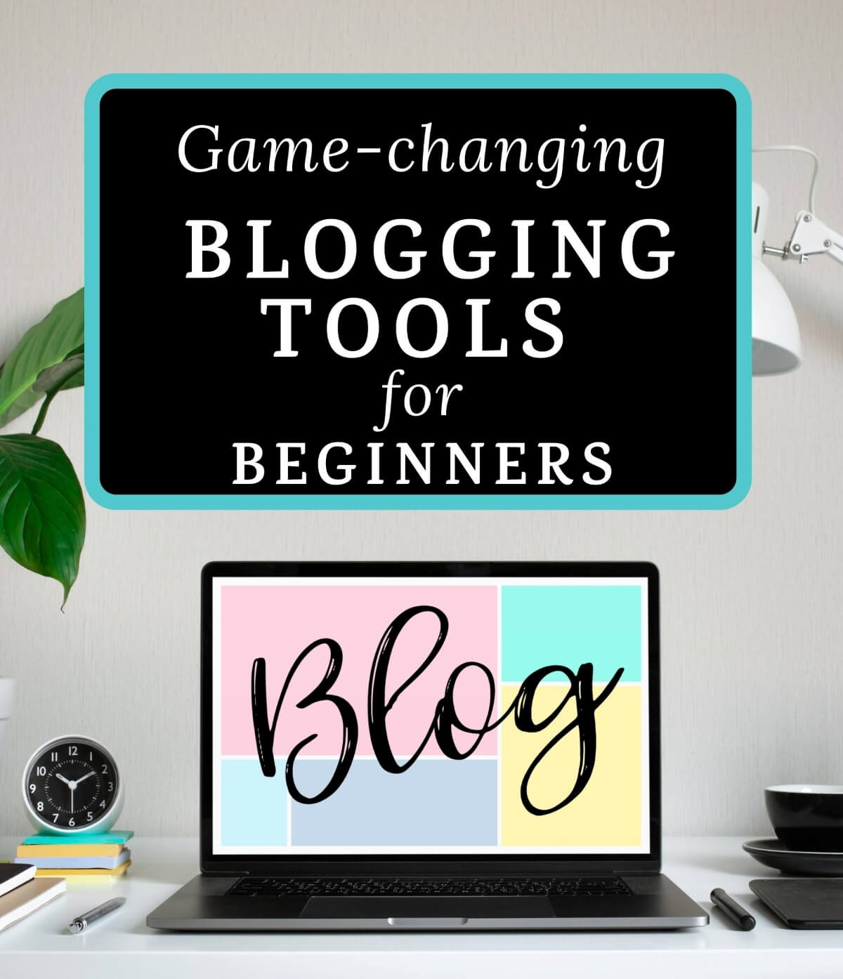 an image of a laptop with a colorful screen that says "blog" in cursive text.  Also the text "game-changing blogging tools for beginners"