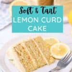 A slice of very moist lemon curd cake on a plate with fresh lemons and a lemon layer cake in the background, with the text "soft and tart lemon curd cake" and "amycakesbakes.com."